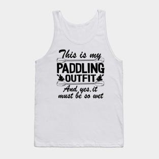 This Is My Paddling Outfit Kayaking Kayak Funny Gift Tank Top